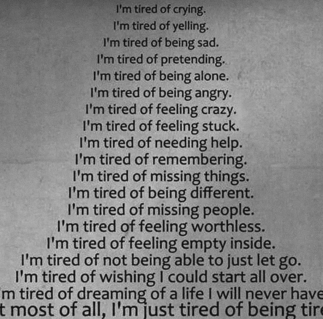 Tired of being. Tired. Tired of Life. Im tired of being Alone. Im tired перевод.