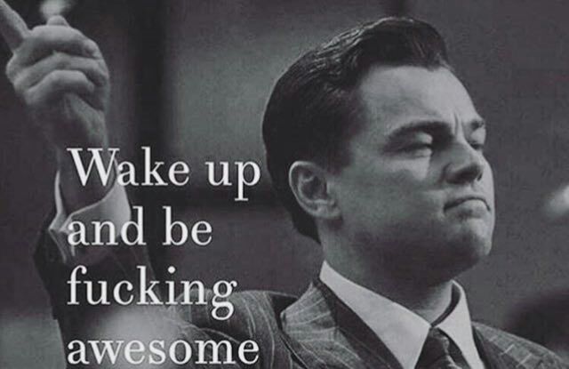 Wake Up And Be Fucking Awesome